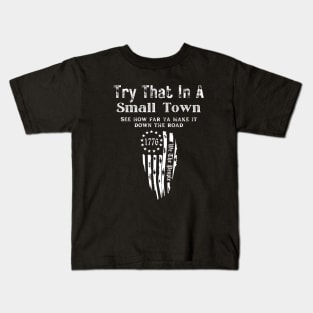 Try that in a small town Kids T-Shirt